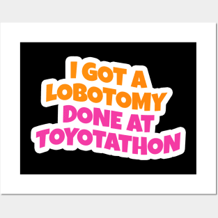 i got lobotomy done at toyotathon Posters and Art